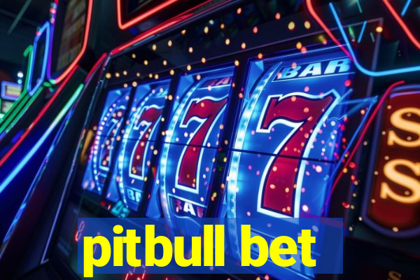 pitbull bet